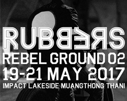 RUBBERS REBEL GROUND 2017,งาน RUBBERS REBEL GROUND,rubbersmagazine,rubbers,นิตยสาร RUBBERS